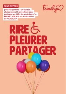 Flyer Familya rencontres pour les parents pour partager les défis d'une enfant malade ou en situation de handicap